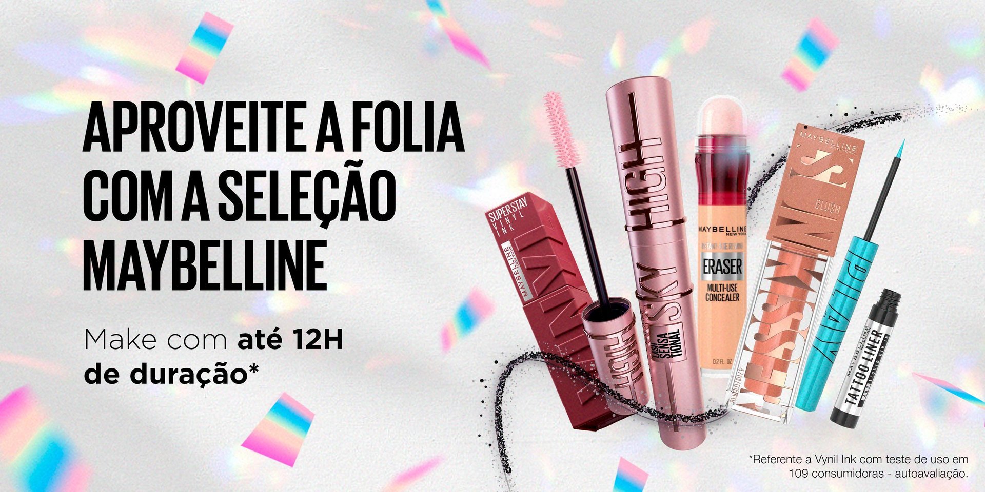 Aproveite a folia com a seleção Maybelline.